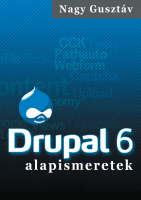 Nagy Gusztáv: Drupal 6 alapismeretek - borító Nagy Gusztáv: Drupal 6 alapismeretek - borító